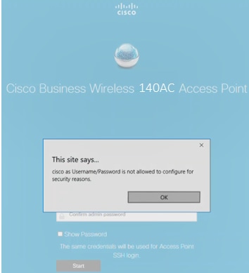 Do not use cisco, or variations of it in the username or password fields. If you do, you will get an error message. 