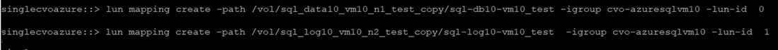 singlecvoazure: : > lun mapping create —path —igroup cvo—azuresgIvm10 —lun—id OSinglecvoazure: lun mapping create —path /v01/sqI_Iog10 test —igroup cvo—azuresqIvm10 —lun—id 1