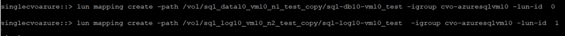 singlecvoazure: : > lun mapping create —path —igroup cvo—azuresgIvm10 —lun—id OSinglecvoazure: lun mapping create —path /v01/sqI_Iog10 test —igroup cvo—azuresqIvm10 —lun—id 1