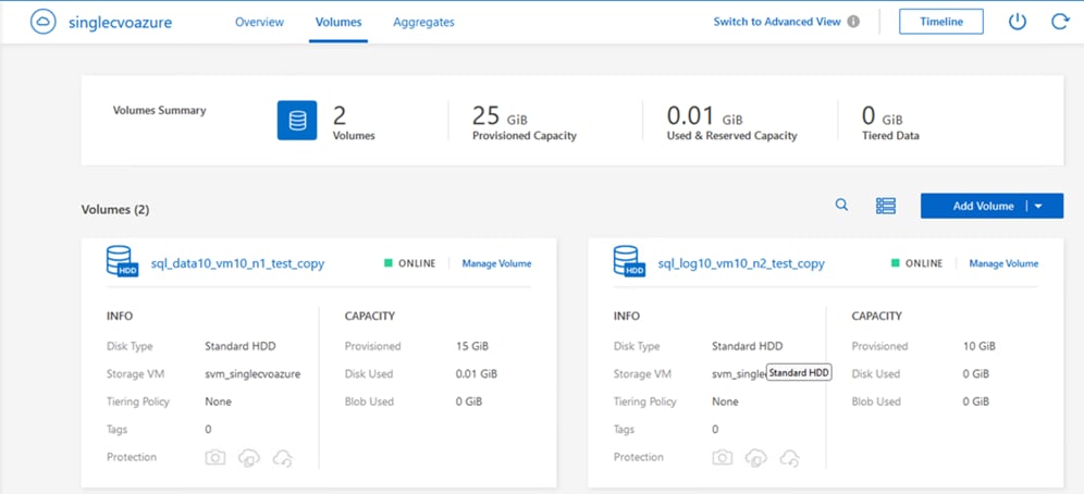 OsinglecvoazureVolumes SummaryVolumes (2)OverviewVolumes2VolumesAggregates25 GIBProvisioned CapacityManage Volume15 GiB0.01 GiBO GiBSwitch to Advanced View O0.01Used & Reserved Capacitysql_log 10_vm 10_n2_test_copyTiered DataTimelineAdd Volumesq l_datal O_vm 10_n I _test_copyONLINECAPACITYProvisionedDisk usedBlob UsedONLINEHODINFOHODINFODisk TypeStorage VMTiering PolicyTagsProtectionStandard HDDsvm_singlecvoazureNoneDisk TypeStorage VMTiering PolicyTagsProtectionStandard HDDsvm_singl Standard HDDNoneCAPACITYProvisionedDisk UsedBlob UsedManage Volume10 GiBO GiB