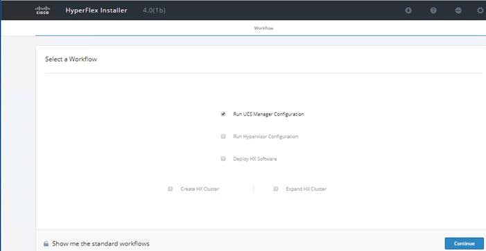 Machine generated alternative text:HyperFIex InstallerSelect a Workflow4.O(1b)Run UCSr ConfigwatinnCæp'oy HI Soft"' reCrute HIShow me the standard workflows