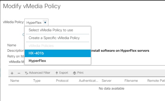 Machine generated alternative text:Modify vMedia PolicyvMedia Policy Hyper-FlexSelect vMedia Policy to useCreate a Specific v'vledia PolicyDescriptionHX-401bRetry on MHyperFIexFilterTypenstall software on HyperF'ex serversP rmtP rotocolServerNo data availableFilenameRemote Pat