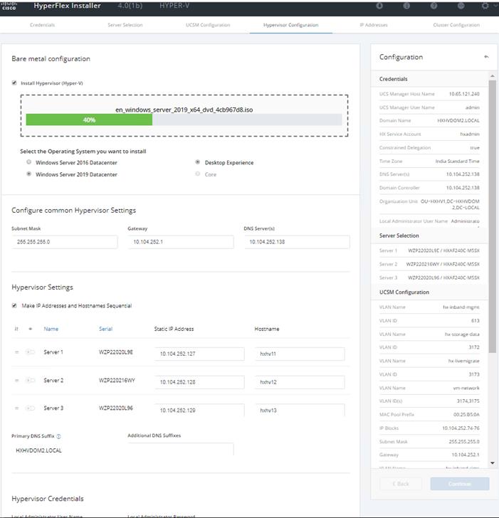 Machine generated alternative text:HyperFIex InstallerBare metal configurationWindm Serær 2019Co nfigurationen windmvs server 2019 K64 ctvd 4cb967d8.isoSeQt you toSerær 2016Configure common Hypervisor Settingssubnet255255.2550Hyper.'isor SettingsD esktopONSSequentiel104.2521104.252127104.252128ONSLICSMNameONS surr,v CHXHVDOM2_LOCALHyper.'isor CredentialsH04voov2.LOCALou-HXHV1.Dc-HÅHVOOM2,oc-LOCALAXAF240c-Mssx31743173002230520B.10.104252_74-76255.2332550