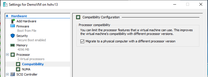 Machine generated alternative text:Settings for DemoVM on hxhv13Ha rdwa reAdd HardwareFirmvvareSoot from FileSecuritySecure Soot enabledMemory4096 MaProcessor2 Virtual processorsCompatibilityNI_IMASCSI controllerCompabbility ConfigurationPr xessor compa bbilityYou can limit the gruessor features that a virtual machine can use. This improvesthe virtual machine's compatibility with different gruessor versions.Z] Migrate to a physical computer with a different processor version