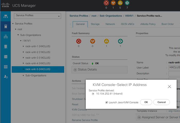 Machine generated alternative text:UCS ManagerService Prot les• Service Profiles• Sub—orgarizatiorsHXHVIService Profiles root / Sub-organizations J' HXHVI Service Profile raceGeneralFault SummaryOverall StatusAct' onsStorageNetworkoiSCSl vNCso• rack-unil-rack-unit-rack-unit-• rack-unit-• sub1 (HXCLUS)2 (HXCLUS)3 (HXCLUS)(HXCLUS)t0Krack-unit-5 (AXCLUS)-OrgarizøfionsvMedia PolicyNameuser LabelDescriptionKVM Console-Select IP AddressBoot OrderThis set-vuTo modify thi;xService Profile derived:@ 10.10125281 (Inoand)ShutdownLaurch Java K'v'TvI Consolecon0K@ Assigned Server or Server IRename Service Profle