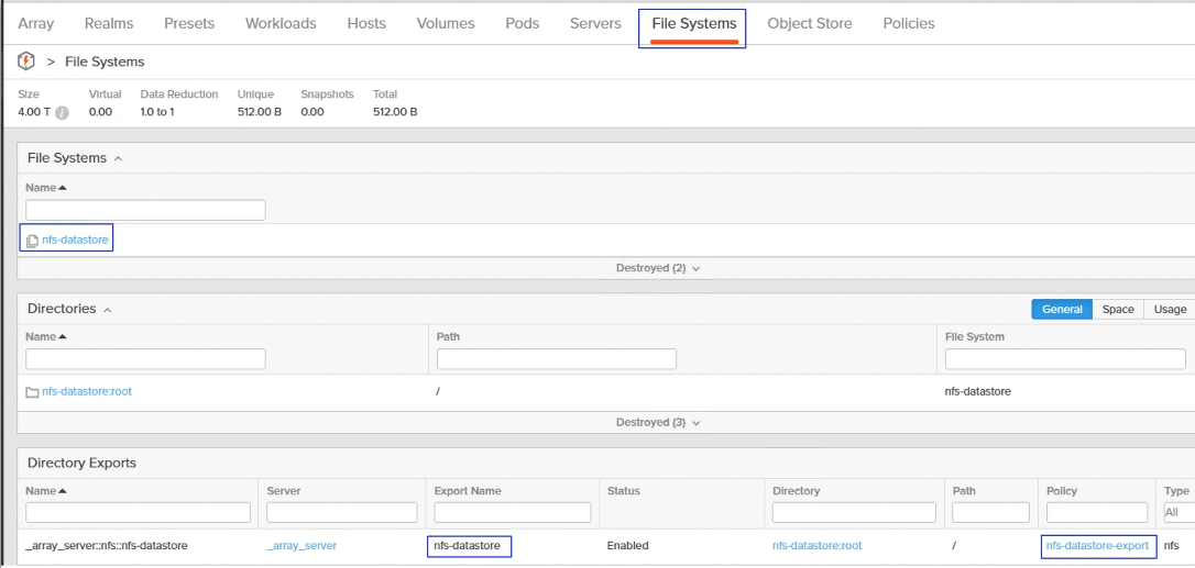 ArrayRealmsPresetsWorkloadsHostsVolumesPodsServersFile SystemsObject StorePolicies> File SystemsSizeVirtualData ReductionUniqueSnapshotsTota4.00 T0.001.0 to 1512.00 B0.00512.00 BFile Systems ^Name Anfs-datastoreDestroyed (2) vDirectories ^GeneralSpaceUsageName ^PathFile Systemnfs-datastore:root1nfs-datastoreDestroyed (3) &yen;Directory ExportsName AServerExport NameStatusDirectoryPathPolicyTypeAllnfs-datastore:root-_array_server :: nfs :: nfs-datastore_array_servernfs-datastoreEnablednfs-datastore-exportnfs