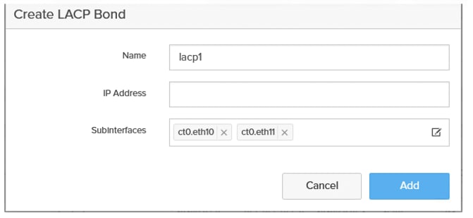 Create LACP BondNamelacp1IP AddressSubInterfacesctO.eth10&times;ctO.eth11&times;CancelAdd