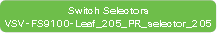 Switch SelectorsVSV-FS9100-Leaf_205_PR_selector_205