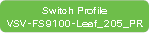 Switch ProfileVSV-FS9100-Leaf_205_PR