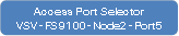 Access Port SelectorVSV-FS9100-Node2-Port5