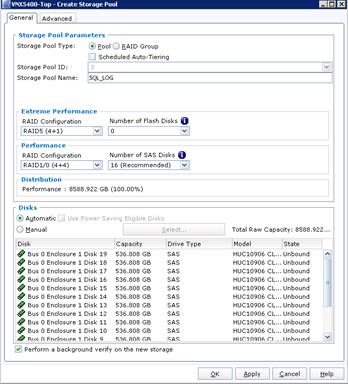 Description: Machine generated alternative text: VNX5400-Top - Create Storage Pool FJ fll
1a1Advnced
Storage Pool Parameters
Storage Pool Type: 6JPoolQ RAID Group
Scheduled Auto-Tiering
Storage Pool ID: FIZ
Storage Pool Name: ÌSQL..LOG
Extreme Performance
RAID Configuration
Performance
RAID_Configuration
RAID1/O (4+4)
r Disks —
Automatic
Ma nu al
EU
L 2K_J L apply J L £ancel_j L help J
RAID5 (4+1) ______ I o
Number of Flash Disks
Number of SAS Disks
_____ 16 (Recommended) y
Distribution
Performance : 8588.922 GB (100,00%)
Total Raw
Capacity: 8588.922.,.
Disk
Capacity
Drive Type
Model
State
9 Bus O Enclosure 1 Disk
19
536 .808
GB
SAS
HUC1O9O6
CL... Unbound
9 Bus O Enclosure 1 Disk
18
536 .808
GB
SAS
HUC1O9O6
CL... Unbound
9 Bus O Enclosure 1 Disk
17
536 .808
GB
SAS
HUC1O9O6
CL... Unbound
9 Bus O Enclosure 1 Disk
Bus O Enclosure 1 Disk
16
15
536 .808
536 .808
GB
GB
SAS
SAS
HUC1O9O6
HUC1O9O6
CL... Unbound
CL... Unbound
..
9 Bus O Enclosure 1 Disk
14
536 .808
GB
SAS
HUC1O9O6
CL... Unbound
9 Bus O Enclosure 1 Disk
13
536 .808
GB
SAS
HUC1O9O6
CL... Unbound
9 Bus O Enclosure 1 Disk
12
536 .808
GB
SAS
HUC1O9O6
CL... Unbound
9 Bus O Enclosure 1 Disk
11
536 .808
GB
SAS
HUC1O9O6
CL... Unbound
Bus O Enclosure 1 Disk
10
536 .808
GB
SAS
HUC1O9O6
CL... Unbound
O Biic 11 Fnrinciir 1 flick
Q
S36.RIIR
(,B
SAS
HIIClflQfl6
ri ... Iinhniinrl
V
El Perform a background verify
on the new storage