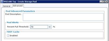 Description: Machine generated alternative text: VrNXS400-Top - Create Storage Pool _____
General [Advanced _____________________________
Pool Advanced Parameters
Pool Description:
Pool Alerts
Percent Full Threshold:
r FAST Cache
E Enabled