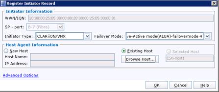 Description: Machine generated alternative text: [iegister Initiator Record
- Initiator Informdtion
WWN/IQN:
sp - port: _________________
Initiator Type: [[CLARiiON/VNX J H Failover Mode: [[te-Active mode(ALUA)-failovermode 4
Host Agent Information
O New Host
Host Name:
IP Address:
Advanced Options
Çancel
® existing Host