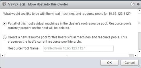 Description: Machine generated alternative text: What would you like to do with the virtual machines and resource pools for 10.65.123.112?
® Put all of this hosts virtual machines in the clusters root resource pool. Resource pools
currently present on the host will be deleted.
çj Create a new resource pool forthis hosts virtual machines and resource pools. This
preserves the hosts current resource pool hierarchy.
Resource Pool Name:
e
OK [__Cancel