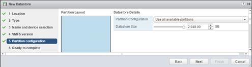 Description: Machine generated alternative text: ] New Datastore
ð I Location Partition Layout Datastore Details
st’ 2 Type Partition Configuration Use all available partitions y
t’ 3 Name and device selection Datastore Size —[j [2048MO  GB
st’ 4 VMFS version
5 Partition contlgwation
6 Ready to complete
Back Next Cancel