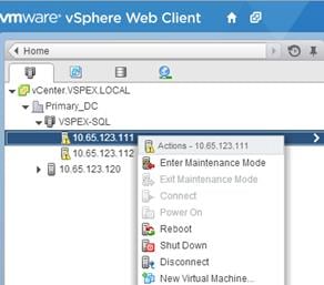 Description: Machine generated alternative text: -‘
vmwar& vSphere Web Client * @
Home
!bPrima_DC
4) VSPEX-SQL
I 1O.65.123.111I ______
1O.65.123.112 Ajonis-1065123hh1
fr  10.65.123.120  Enter Maintenance Mode
Power On
Reboot
ShutDown
k Disconnect
fiji New Virtual Machine...