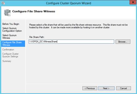 Description: Machine generated alternative text: Configure File Share Witness
Before You Begin Please select a file share that will be used by the file share witness resource. This file share must not be
Select Quorum hosted by this cluster, It can be made more available by hosting it on another cluster.
Configuration Option
Select Quorum
Witness File Share Path:
Configure Ale Share I\\VSP_X\WftnessShareI ___________
Witness
Confirmation
Configure Ouster
Quorum Settings
Summa,y
<Previous j Next> Cancel