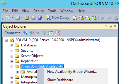 Description: Machine generated alternative text: Dashboard: SOLVM1O - F’
File Edit View Debug Tools Window Help
..wAdNewQuewj
Object Explorer w 1 X
Connect $J c f
EJ
SQLVM1O (SQL Server 12.0.2000 - VSPEX\administrator)
w  Databases
w  Security
w  Server Objects
w  Replication
AiwaysOn High Availability
w Lj Availal New Availability Group Wizard...
w  Managem
Show Dashboard
w  lnteqratioi