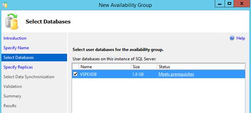 Description: Machine generated alternative text: New Availability Group I X
¡j Select Databases
Introduction tij Help
Specify Name Seed user databases for the availability group.
Select Databases User databases on this instance of SQL Server
Specify Replicas Name Size Status ______
I Select Data Synchronization f VSPEXDB 12GB Meets prerequisites )
Validation
Summary
I Results