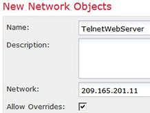 Network object defining the Telnet/Web server address.