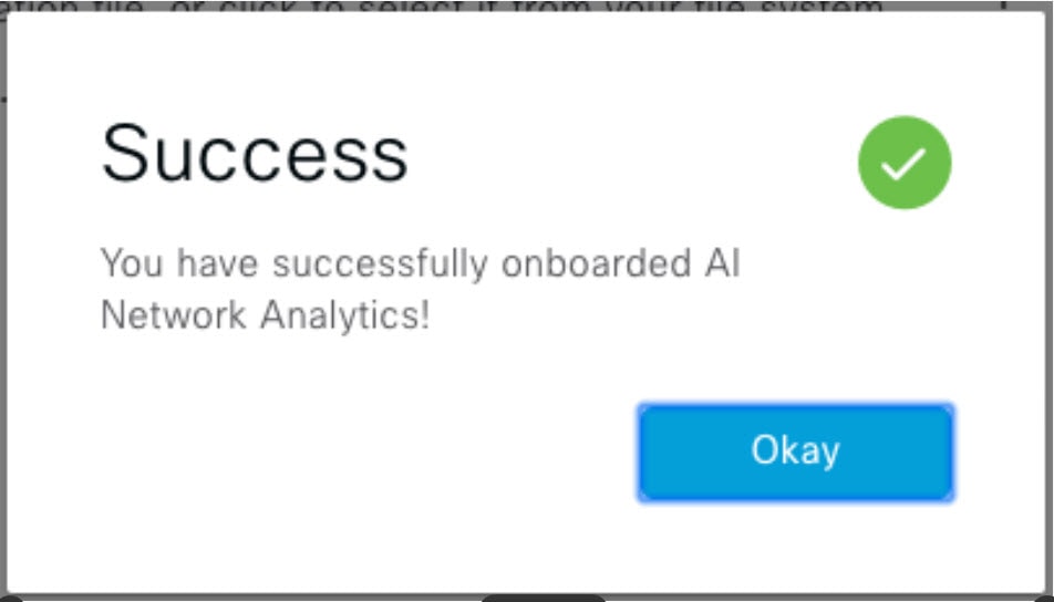Success dialog box after successfully onboarding Cicso AI Network Analytics