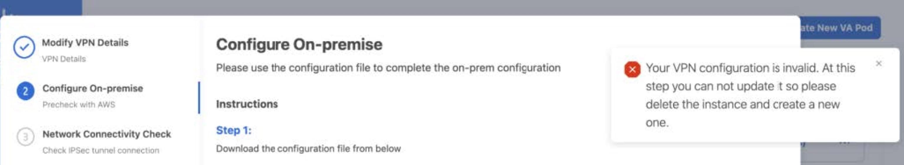 Your VPN configuration is invalid. At this step you cannot update it so please delete the instance and create a new one.（VPN の設定が無効です。このステップでは設定を更新できないため、インスタンスを削除してから新しいインスタンスを作成してください。）