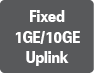 Fixed 1GE/10GE Uplink