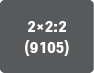  2×2:2(9105)