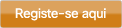 Registe-se aqui