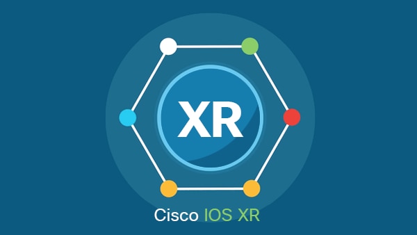 Cisco IOS XR—A simple, modern, and trustworthy network operating system