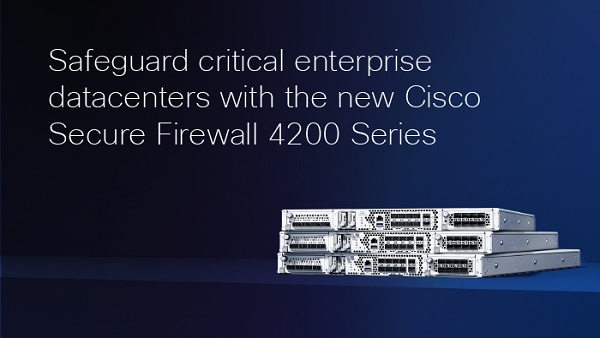 The Cisco Secure Firewall 4200 Series appliance