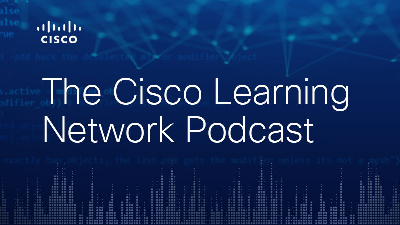 Stay ready on the go with the Cisco Learning Network Podcast.