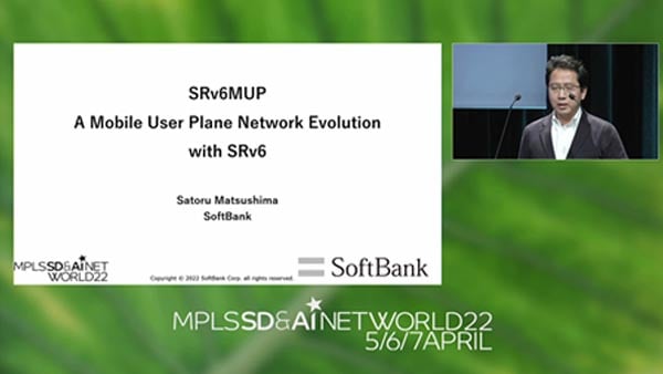 MPLS WC 2022 - 软银：SRv6 移动用户平面 (MUP)