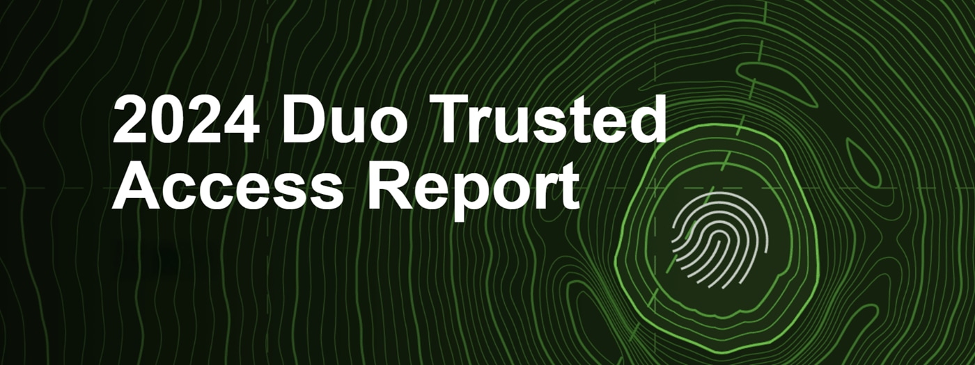 download Duo Trusted Access Report