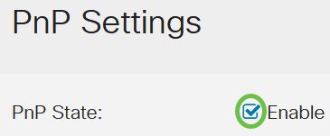 In the PnP Settings section, check the checkbox to Enable PnP State. This is enabled by default. 