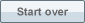Start over button